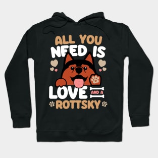 All You Need Is Love And A Rottsky Hoodie